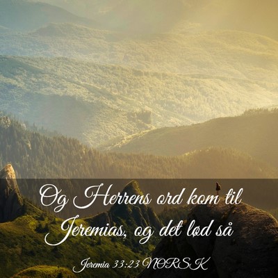 Picture 03 - Jeremia 33:23 NORSK - Og Herrens ord kom til Jeremias, og det lød - Bible Verse Picture