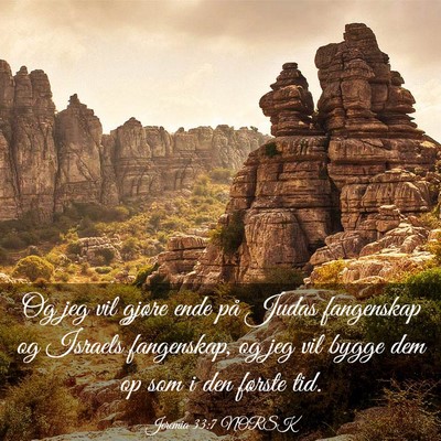 Picture 03 - Jeremia 33:7 NORSK - Og jeg vil gjøre ende på Judas fangenskap og - Bible Verse Picture