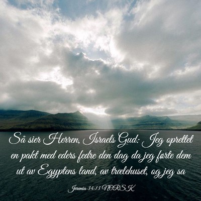 Picture 03 - Jeremia 34:13 NORSK - Så sier Herren, Israels Gud: Jeg oprettet en - Bible Verse Picture