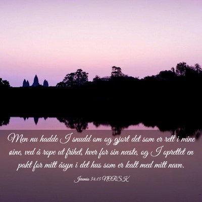 Picture 03 - Jeremia 34:15 NORSK - Men nu hadde I snudd om og gjort det som er rett - Bible Verse Picture