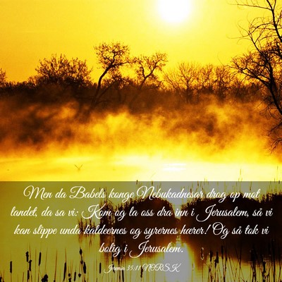 Picture 03 - Jeremia 35:11 NORSK - Men da Babels konge Nebukadnesar drog op mot - Bible Verse Picture
