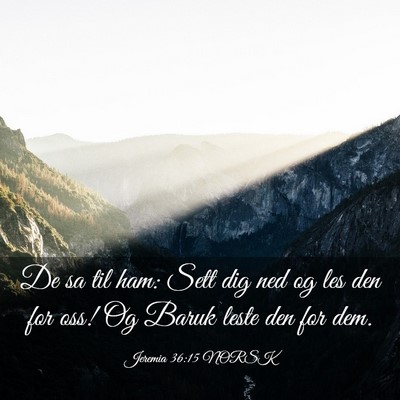 Picture 03 - Jeremia 36:15 NORSK - De sa til ham: Sett dig ned og les den for oss! - Bible Verse Picture