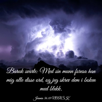 Picture 03 - Jeremia 36:18 NORSK - Baruk svarte: Med sin munn foresa han mig alle - Bible Verse Picture