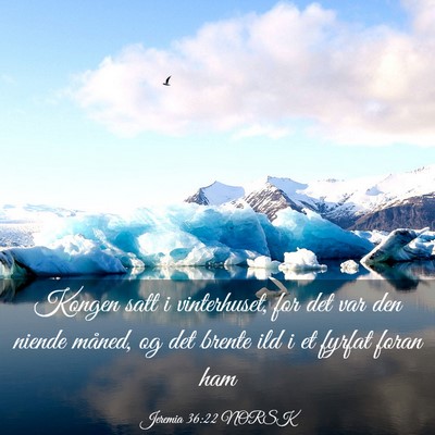 Picture 03 - Jeremia 36:22 NORSK - Kongen satt i vinterhuset, for det var den niende - Bible Verse Picture