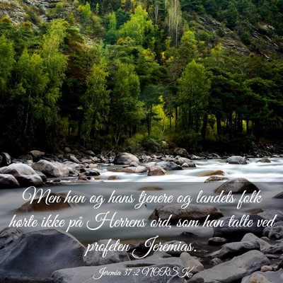 Picture 03 - Jeremia 37:2 NORSK - Men han og hans tjenere og landets folk hørte - Bible Verse Picture