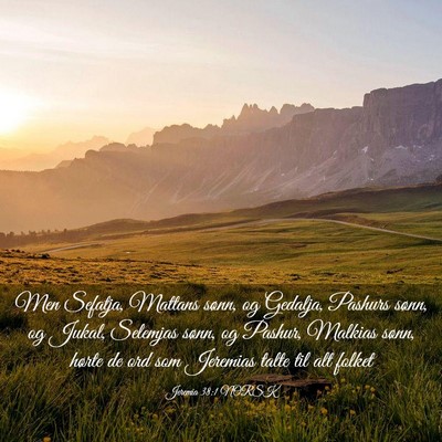Picture 03 - Jeremia 38:1 NORSK - Men Sefatja, Mattans sønn, og Gedalja, Pashurs - Bible Verse Picture