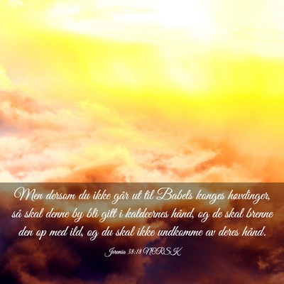 Picture 03 - Jeremia 38:18 NORSK - Men dersom du ikke går ut til Babels konges - Bible Verse Picture