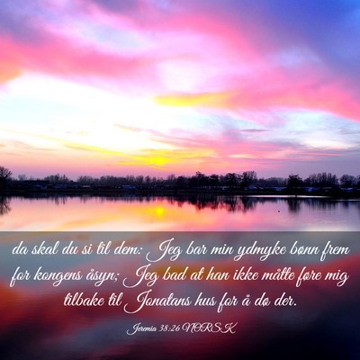 Picture 03 - Jeremia 38:26 NORSK - da skal du si til dem: Jeg bar min ydmyke bønn - Bible Verse Picture