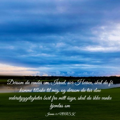 Picture 03 - Jeremia 4:1 NORSK - Dersom du vender om, Israel, sier Herren, skal du - Bible Verse Picture