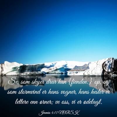 Picture 03 - Jeremia 4:13 NORSK - Se, som skyer drar han {fienden.} op, og som - Bible Verse Picture