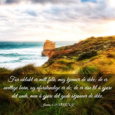 Picture 03 - Jeremia 4:22 NORSK - For uklokt er mitt folk, mig kjenner de ikke; de - Bible Verse Picture