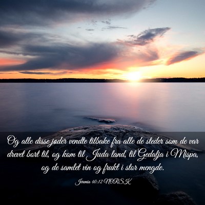 Picture 03 - Jeremia 40:12 NORSK - Og alle disse jøder vendte tilbake fra alle de - Bible Verse Picture