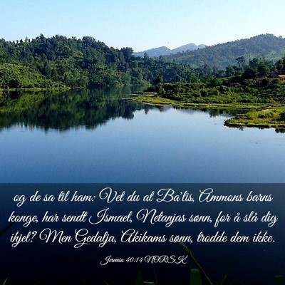 Picture 03 - Jeremia 40:14 NORSK - og de sa til ham: Vet du at Ba'lis, Ammons barns - Bible Verse Picture