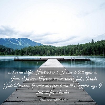 Picture 03 - Jeremia 42:15 NORSK - så hør nu derfor Herrens ord, I som er blitt - Bible Verse Picture