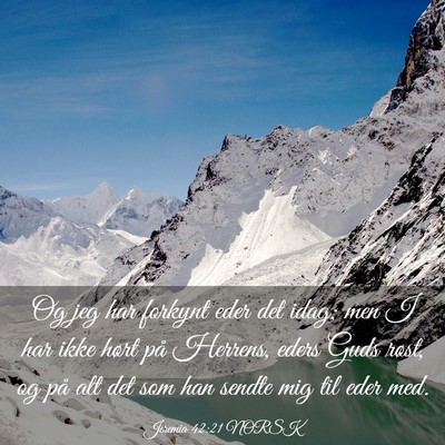 Picture 03 - Jeremia 42:21 NORSK - Og jeg har forkynt eder det idag; men I har ikke - Bible Verse Picture