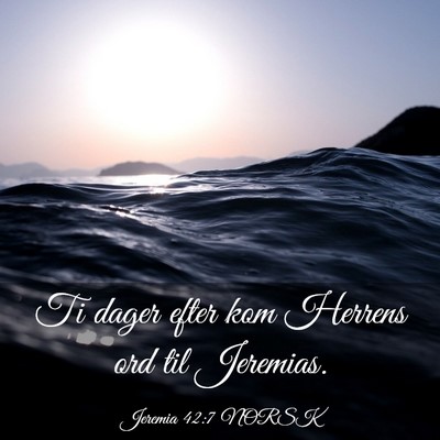 Picture 03 - Jeremia 42:7 NORSK - Ti dager efter kom Herrens ord til - Bible Verse Picture