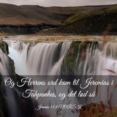 Picture 03 - Jeremia 43:8 NORSK - Og Herrens ord kom til Jeremias i Tahpanhes, og - Bible Verse Picture