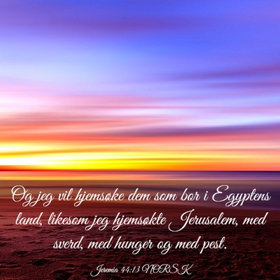 Picture 03 - Jeremia 44:13 NORSK - Og jeg vil hjemsøke dem som bor i Egyptens land, - Bible Verse Picture