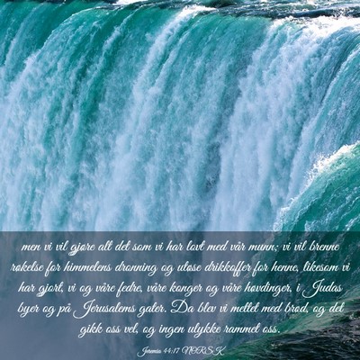 Picture 03 - Jeremia 44:17 NORSK - men vi vil gjøre alt det som vi har lovt med - Bible Verse Picture