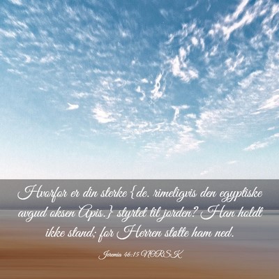 Picture 03 - Jeremia 46:15 NORSK - Hvorfor er din sterke {de. rimeligvis den - Bible Verse Picture