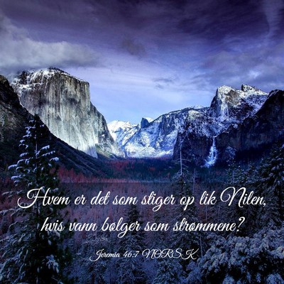 Picture 03 - Jeremia 46:7 NORSK - Hvem er det som stiger op lik Nilen, hvis vann - Bible Verse Picture