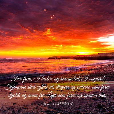 Picture 03 - Jeremia 46:9 NORSK - Far frem, I hester, og ras avsted, I vogner! - Bible Verse Picture