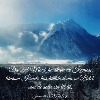 Picture 03 - Jeremia 48:13 NORSK - Da skal Moab ha skam av Kamos, likesom Israels - Bible Verse Picture