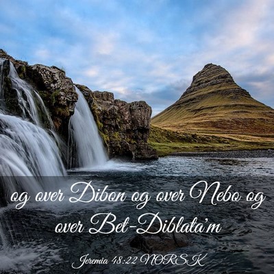 Picture 03 - Jeremia 48:22 NORSK - og over Dibon og over Nebo og over - Bible Verse Picture