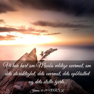 Picture 03 - Jeremia 48:29 NORSK - Vi har hørt om Moabs veldige overmot, om dets - Bible Verse Picture
