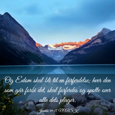 Picture 03 - Jeremia 49:17 NORSK - Og Edom skal bli til en forferdelse; hver den som - Bible Verse Picture