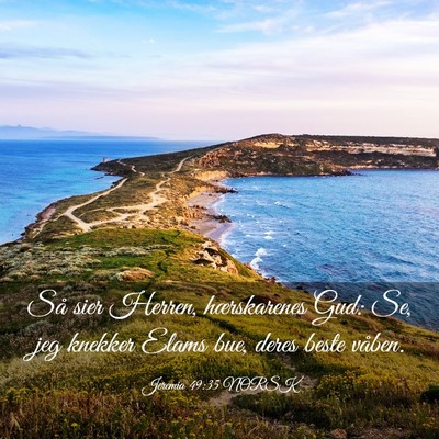 Picture 03 - Jeremia 49:35 NORSK - Så sier Herren, hærskarenes Gud: Se, jeg - Bible Verse Picture