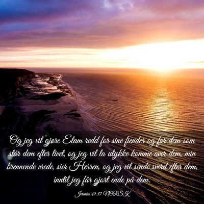 Picture 03 - Jeremia 49:37 NORSK - Og jeg vil gjøre Elam redd for sine fiender og - Bible Verse Picture