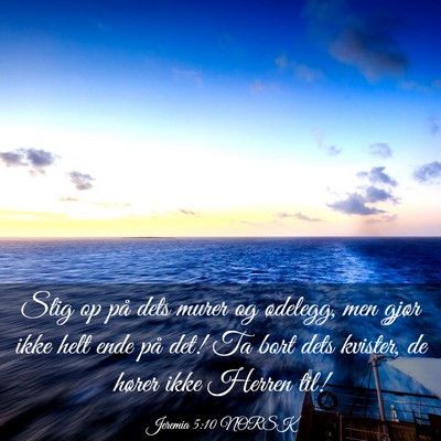 Picture 03 - Jeremia 5:10 NORSK - Stig op på dets murer og ødelegg, men gjør - Bible Verse Picture