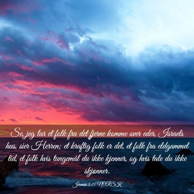 Picture 03 - Jeremia 5:15 NORSK - Se, jeg lar et folk fra det fjerne komme over - Bible Verse Picture