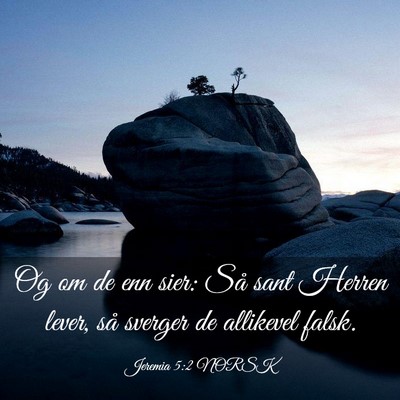 Picture 03 - Jeremia 5:2 NORSK - Og om de enn sier: Så sant Herren lever, så - Bible Verse Picture
