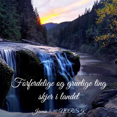Picture 03 - Jeremia 5:30 NORSK - Forferdelige og gruelige ting skjer i - Bible Verse Picture