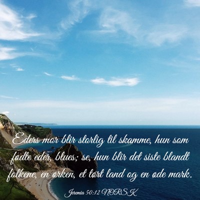 Picture 03 - Jeremia 50:12 NORSK - Eders mor blir storlig til skamme, hun som fødte - Bible Verse Picture