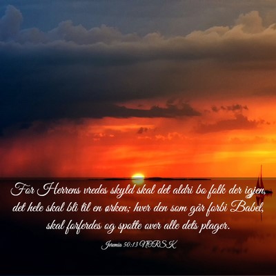 Picture 03 - Jeremia 50:13 NORSK - For Herrens vredes skyld skal det aldri bo folk - Bible Verse Picture