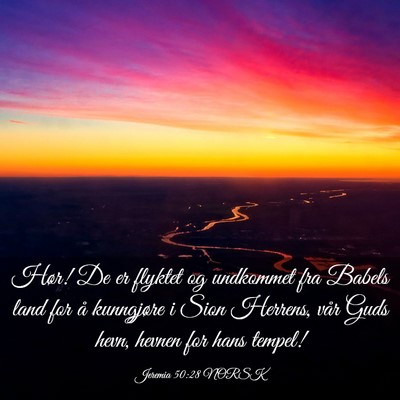 Picture 03 - Jeremia 50:28 NORSK - Hør! De er flyktet og undkommet fra Babels land - Bible Verse Picture