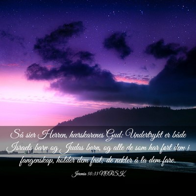 Picture 03 - Jeremia 50:33 NORSK - Så sier Herren, hærskarenes Gud: Undertrykt er - Bible Verse Picture