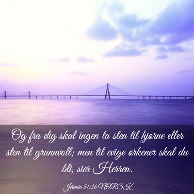 Picture 03 - Jeremia 51:26 NORSK - Og fra dig skal ingen ta sten til hjørne eller - Bible Verse Picture