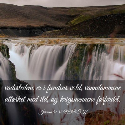 Picture 03 - Jeremia 51:32 NORSK - vadestedene er i fiendens vold, vanndammene - Bible Verse Picture