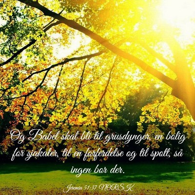 Picture 03 - Jeremia 51:37 NORSK - Og Babel skal bli til grusdynger, en bolig for - Bible Verse Picture