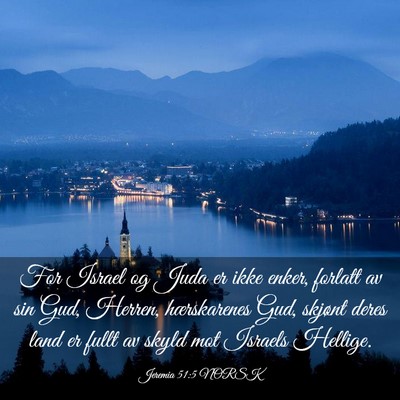 Picture 03 - Jeremia 51:5 NORSK - For Israel og Juda er ikke enker, forlatt av sin - Bible Verse Picture
