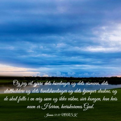 Picture 03 - Jeremia 51:57 NORSK - Og jeg vil gjøre dets høvdinger og dets - Bible Verse Picture