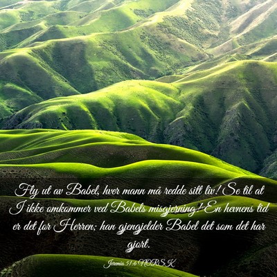 Picture 03 - Jeremia 51:6 NORSK - Fly ut av Babel, hver mann må redde sitt liv! Se - Bible Verse Picture