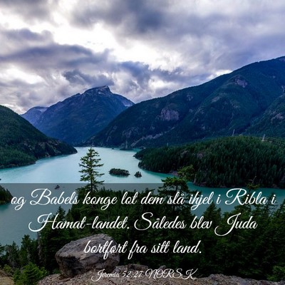 Picture 03 - Jeremia 52:27 NORSK - og Babels konge lot dem slå ihjel i Ribla i - Bible Verse Picture