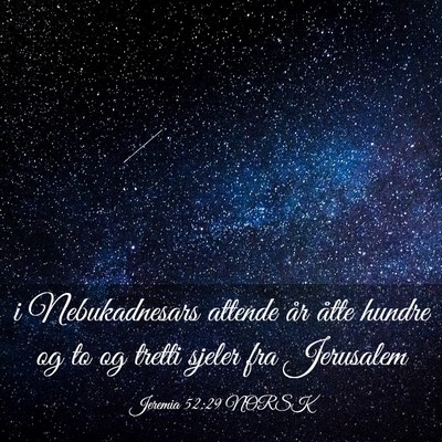Picture 03 - Jeremia 52:29 NORSK - i Nebukadnesars attende år åtte hundre og to og - Bible Verse Picture
