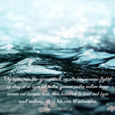 Picture 03 - Jeremia 52:7 NORSK - Og byens mur blev gjennembrutt, og alle - Bible Verse Picture