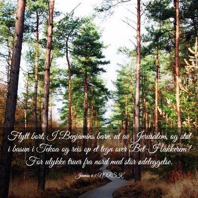 Picture 03 - Jeremia 6:1 NORSK - Flytt bort, I Benjamins barn, ut av Jerusalem, og - Bible Verse Picture